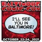 2021 Comic Con Coming Soon in Baltimore!