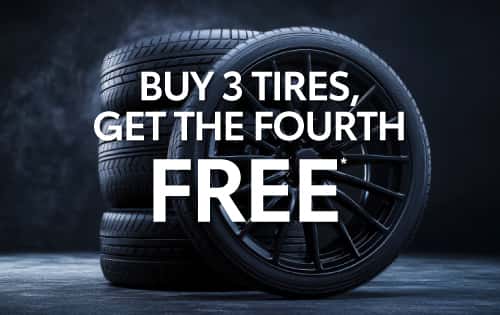 BUY 3 TIRES GET THE FOURTH FREE*