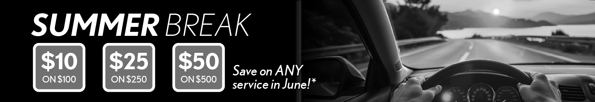 Save on any service this month: $10 off $100, $25 off $250, $50 off $500