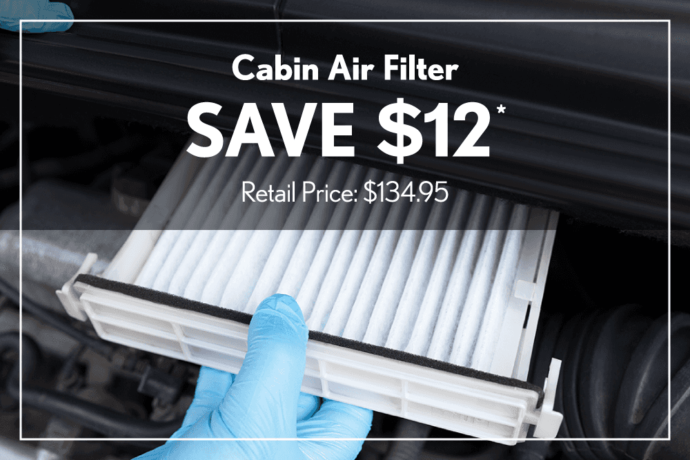 Cabin Air Filter Save $12 Retail Price: $134.95