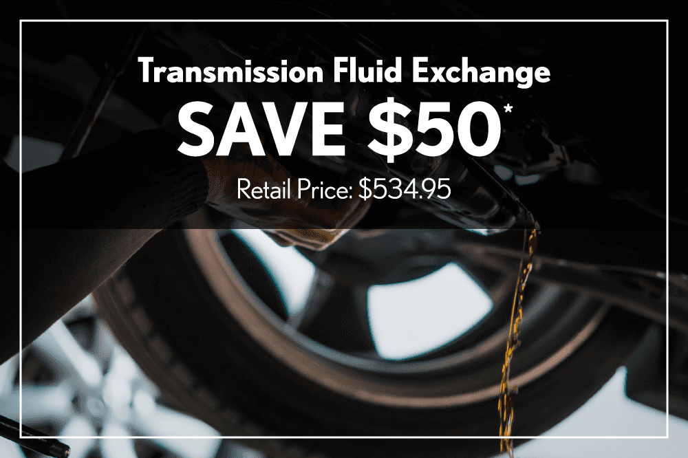 Transmission Fluid Exchange Save $50 Retail Price: $534.95