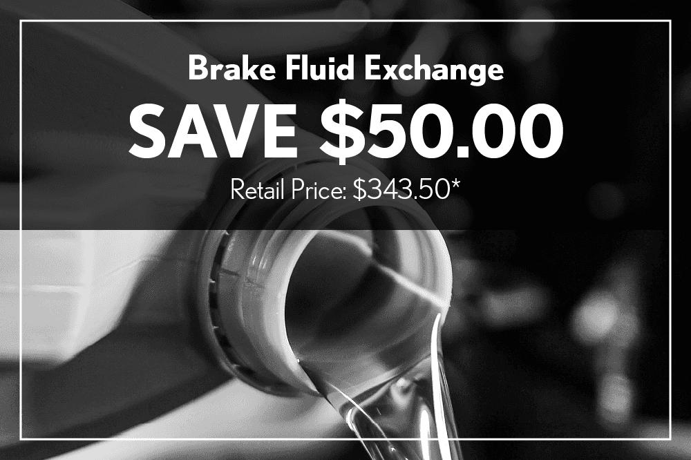 Brake Fluid Exchange > Save $50.00 Retail $343.50