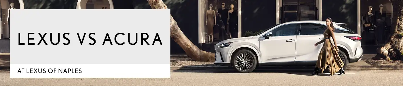 Lexus VS Acura - Lexus of Naples