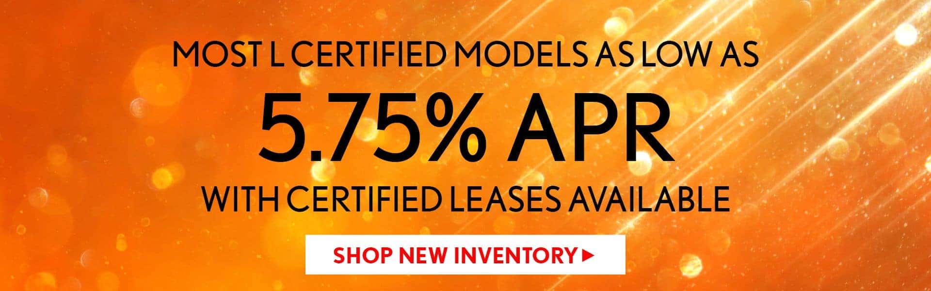 5.75% APR on Most L Certified Vehicles