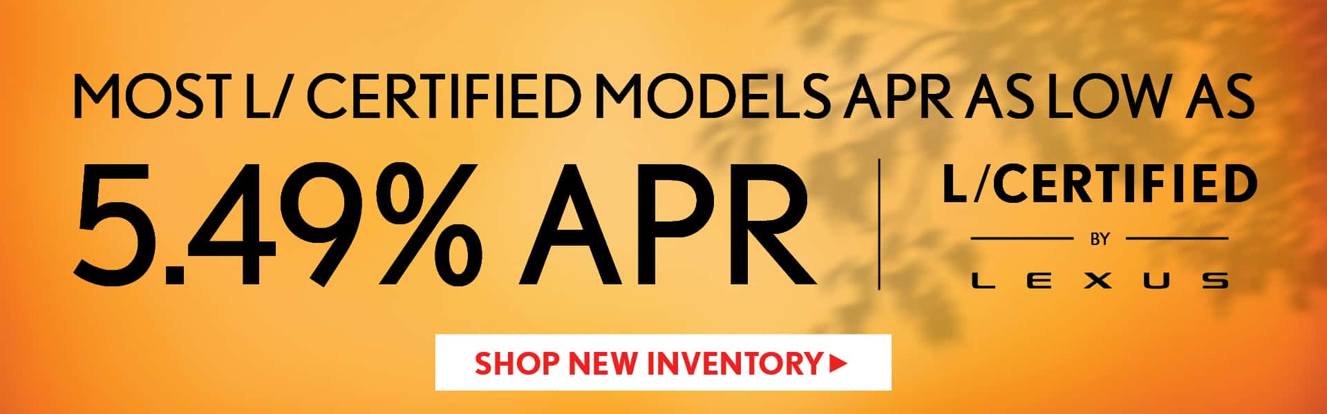 5.49% APR on Most L Certified Vehicles