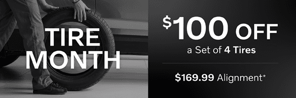 $100 off a set of 4 tires, $169.99 alignment