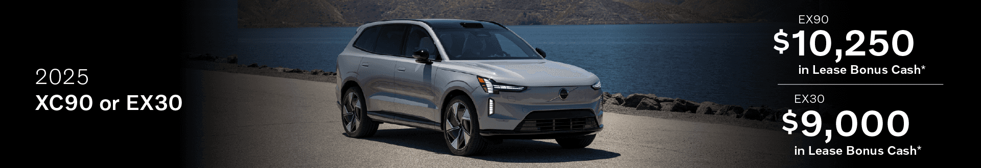 2025 XC90 Plug-In Hybrid/XC60 Plug-In Hybrid T8 AWD: Get $13,750 (XC90) in Lease Bonus Cash or Get $11,250 (XC60) in Lease Bonus Cash