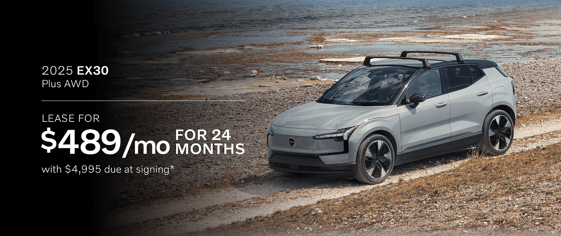 2025 EX30 Plus AWD: Lease for $489 per month for 24 months with $4,995 due at signing