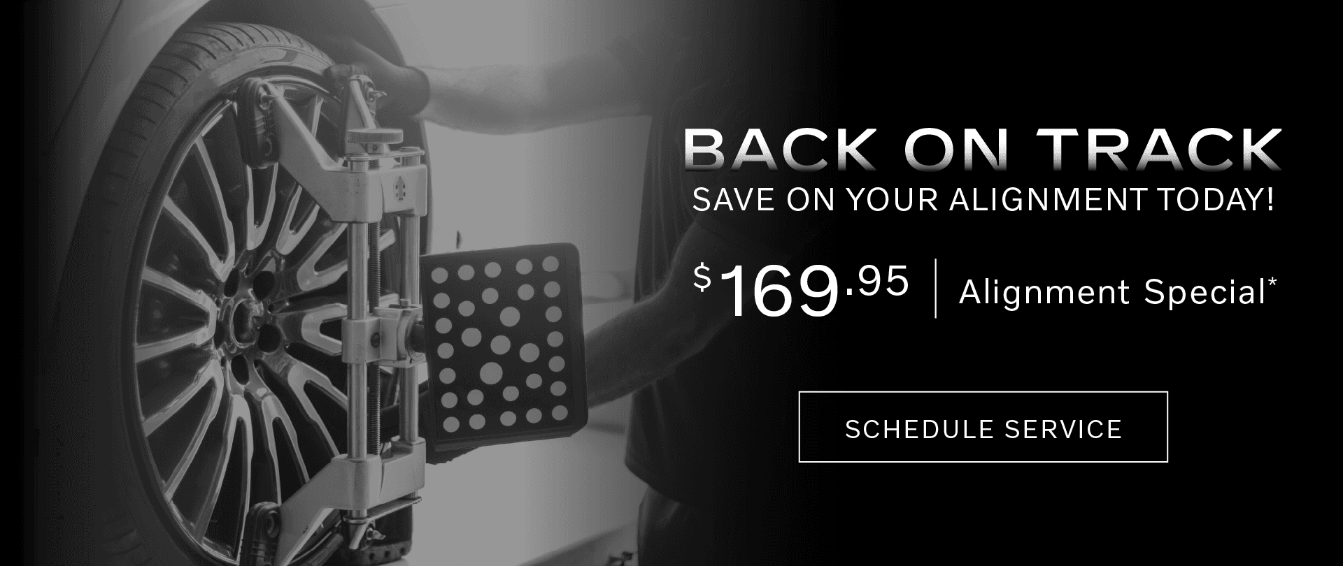 Back on Track | Save on your alignment today! $169.95 Alignment Special