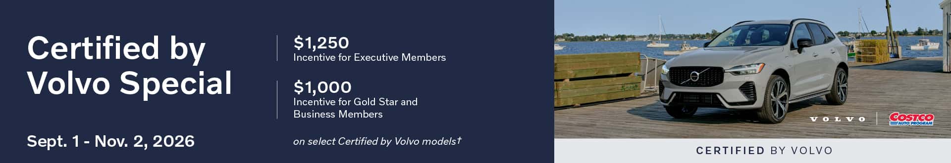 Certified by Volvo Special $1,250 Incentive for Executive Members $1,000 Incentive for Gold Star & Business Members on select Certified by Volvo models