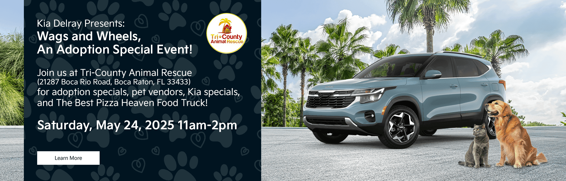 Kia Delray Presents: Wags and Wheels, An Adoption Special Event! Join us at Tri-County Animal Rescue (21287 Boca Rio Road Boca Raton, 33433) for adoption specials, pet vendors, Kia specials, and The Best Pizza Heaven Food Truck! Saturday, May 24, 2025 11a-2p