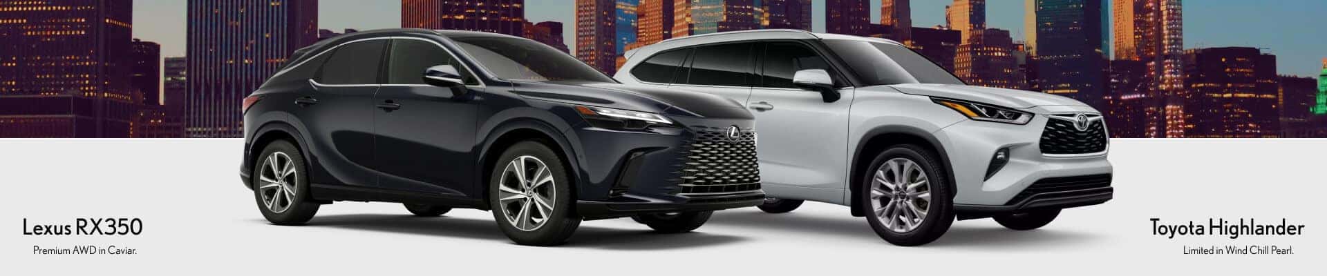 Front three-quarter view of Lexus RX 350 in Caviar and Toyota Highlander in Wind Chill against a city skyline.