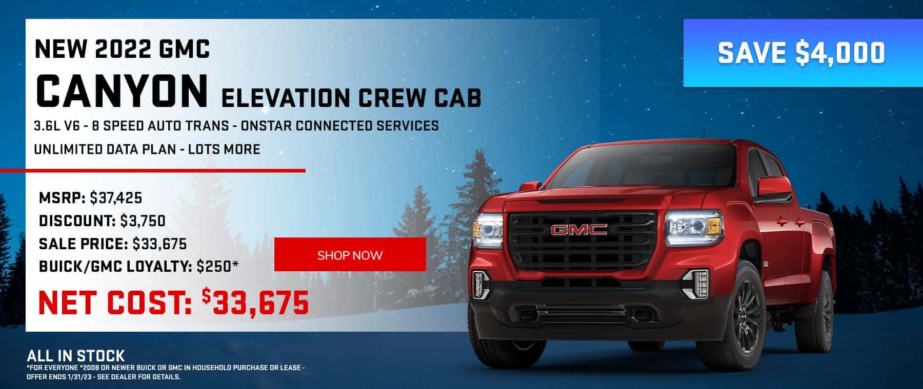 SAVE $4,000 NEW 2022 GMC CANYON ELEVATION CREW CAB. 3.6L V6 - 8 SPEED AUTO TRANS - ONSTAR CONNECTED SERVICES - UNLIMITED DATA PLAN - LOTS MORE MSRP: $37,425 DISCOUNT: $3,750 SALE PRICE: $33,675 BUICK/GMC LOYALTY: $250* NET COST: $33,675