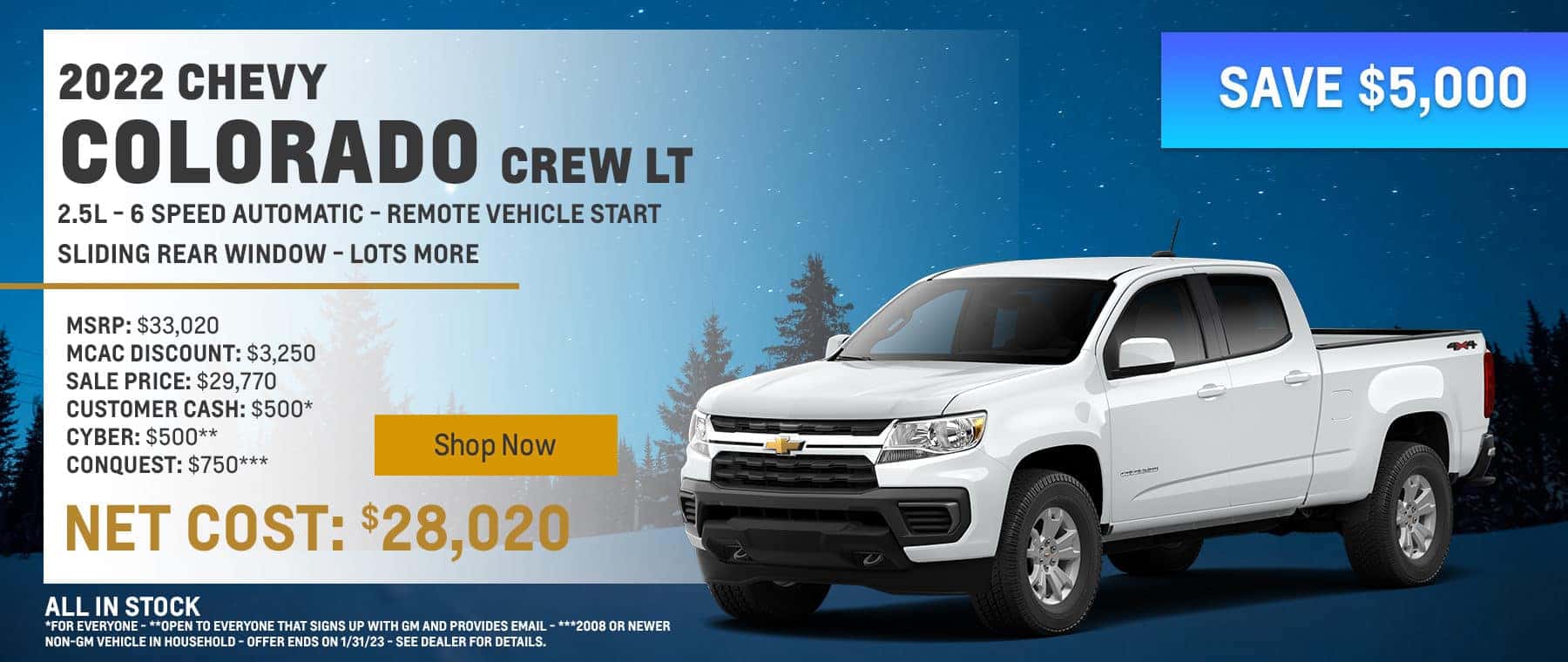 2022 CHEVY COLORADO CREW LT. 2.5L - 6 SPEED AUTOMATIC - REMOTE VEHICLE START - SLIDING REAR WINDOW - LOTS MORE MSRP $33,020 MCAC DISCOUNT $3,250 SALE PRICE $29,770 CONSUMER CASH: $500* CYBER: $500** CONQUEST: $750*** NET COST: $28,020
