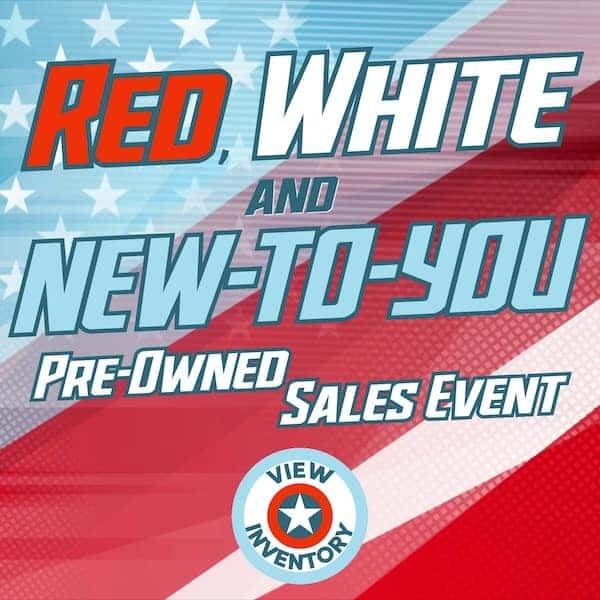 Enjoy RED, WHITE & NEW-TO-YOU Pre-Owned Savings All Month Long!!