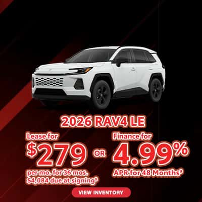2026 Toyota RAV4 LE - Lease for $279/mo for 36 mos. $4,084 due at signing or  Finance for 4.99% APR for 48 Months