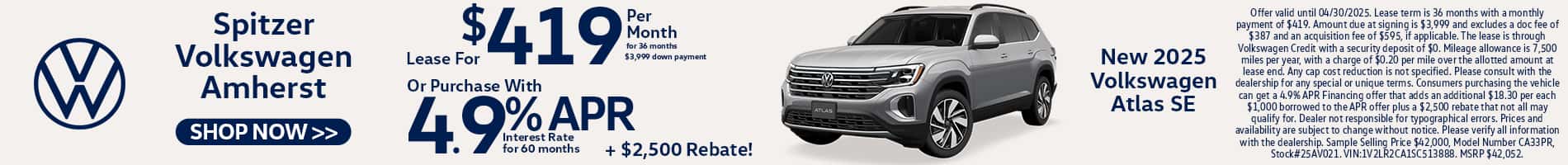 03.2025_Carrera_ Lease a New 2025 Volkswagen Atlas SE for $419 a month for 36 months OR Purchase with a 4.9% APR Interest Rate for 60 Months + $2,500 Rebate!