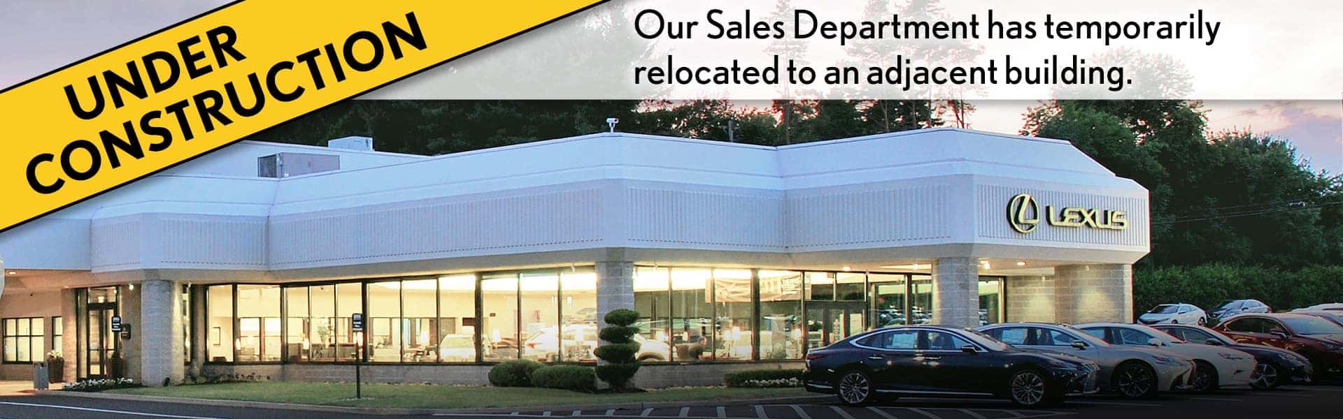 Thompson Lexus is under construction. Our Sales Department has been temporarily relocated to an adjacent building while renovations are taking place.